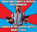 When-i-had-to-write-a-paper-on-posthumanism-i-looked-at-the-screen-until-it-wrote-itself.jpg